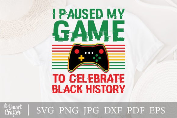 I Pause My Game to Celebrate Black Graphics for Crafts